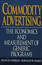COMMODITY ADVERTISING THE ECONOMICS AND MEASUREMENT O GENERIC PROGRAMS (HB) 