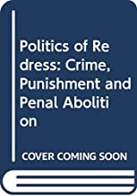 THE POLITICS OF REDRESS: CRIME,PUNISHMENT AND PENAL ABOLITION (HB) 