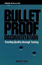 BULLETPROOF DOCUMENTATION CREATING QUALITY THROUGH TESTING (HB) 