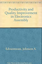 PRODUCTIVITY AND QUALITY IMPROVEMENT IN ELECTRONIICS ASSEMBLY(HB) 
