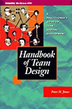 HANDBOOK OF TEAM DESIGN: A PRACTITIONER'S GUIDE TO YSTEMS DEVELOPMENT (HB) 