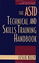 THE ASTD TECHNICAL AND SKILLS TRAINING HANDBOOK (HB) 