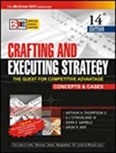 CRAFTING AND EXECUTING STRATEGY THE QUEST FOR COMPETITIVE ADVANTAGE CONCEPTS 14/E (PB) 