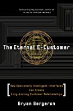 THE ETERNAL E-CUSTOMER: HOW EMOTIONALLY INTELLIGENT INTERFACES CAN CREATE LONG-L 