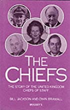 THE CHIEFS: THE STORY OF THE UNITED KINGDOM CHIEFS OF THE STAFF (PB) 