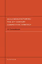 AGILE MANUFACTURING THE 21st CENTURY COMPETITIVE STRATEGY (HB) 