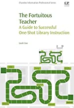 THE FORTUITOUS TEACHER: A GUIDE TO SUCCESSFUL ONE-SHOT LIBRARY INSTRUCTION (PB) 