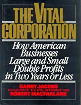 THE VITAL CORPORATION:HOW AMERICAN BUSINESS LARGE AND SMALL DOUBLE PROFITS IN 