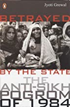 BETRAYED BY THE STATE THE ANTI SIKH POGROM OF 1984 (PB)