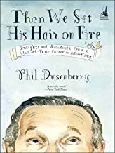 THEN WE SET HIS HAIR ON FIRE (PB)