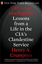 THE ART OF INTELLIGENCE LESSONS FROM A LIFE IN THE CIAS CLANDESTINE SERVICE (PB)