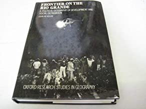 FRONTIER ON THE RIO GRANDE:A POLITICAL GEOGRAPHY OF DEVELOPMENT & DEPRIVATION (HB) 