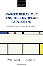 CAREER BEHAVIOUR AND THE EUROPEAN PARLIAMENT ALL ROADS LEAD THROUGH BRUSSELS? (HB) 