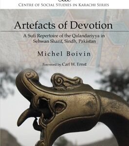ARTEFACTS OF DEVOTION A SUFI REPORTOIRE OF THE QALANDARIYYA IN SEHWAN SHARIF (HB) 