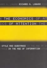 THE ECONOMICS OF ATTENTION STYLE AND SUBSTANCE IN THE AGE OF INFORMATICS (PB) 