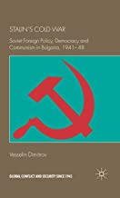 STALINS COLD WAR: SOVIET FOREIGN POLICY, DEMOCRACY AND COMMUNISM IN BULGARIA, 1941-48 (HB) 