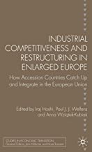 INDUSTRIAL COMPETITIVENESS AND RESTRUCTURING IN ENLARGED EUROPE (HB) 