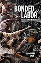 BONDED LABOR TACKING THE SYSTEMS OF SLAVERY IN SOUTH ASIA (HB) 