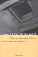 BEYOND LATE DEVELOPMENT: TAIWAN'S UPGRADING POLICIES (HB) 