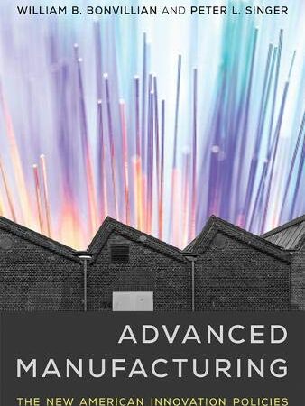 ADVANCED MANUFACTURING THE NEW AMERICAN INNOVATION POLICIES (HB) 