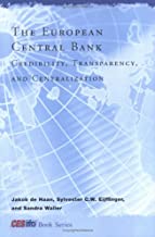 THE EUROPEAN CENTRAL BANK CREDIBILITY,TRANSPARENCY AND CENTRALIZATION (HB) 