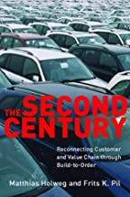 THE SECOND CENTURY: RECONNECTING CUSTOMER & VALUE CHAIN THROUGH BUILD-TO-ORDER 