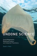 UNDONE SCIENCE SOCIAL MOVEMENTS, MOBILIZED PUBLICS AND INDUSTRIAL TRANSITIONS (PB) 