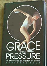 GRACE UNDER PRESSURE: THE EMERGENCE OF WOMEN IN SPORT (HB)