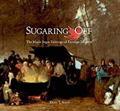 SUGARING OFF THE MAPLE SUGAR PAINTINGS OF EASTMAN JOHNSON (PB) 