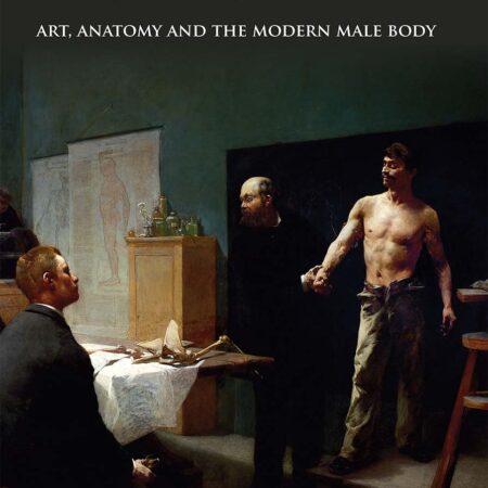 LOOKING AT MEN ART ANATOMY AND THE MODERN MALE BODY (HB) 