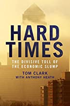 HARD TIMES THE DIVISIVE TOLL OF THE ECONOMIC SLUMP (HB) 