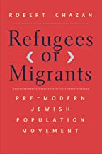 REFUGEES OR MIGRANTS PRE MODERN JEWISH POPULATION MOVEMENT (HB) 