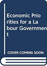 ROY HATTERSLEY: ECONOMIC PRIORITIES FOR A LABOUR GOVERNMENT (HB) 