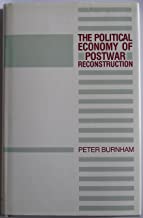 THE POLITICAL ECONOMY OF POSTWAR RECONSTRUCTION (HB) 