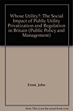 WHOSE UTILITY ? : THE SOCIAL IMPACT OF PUBLIC UTILITY PRIVATIZATION & REGULATIONÂ