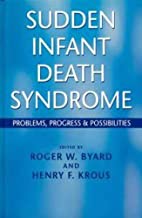SUDDEN INFANT DEATH SYNDROME: PROBLEMS,PROGRESS & POSSIBILITIES (HB) 