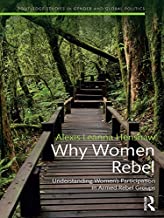 WHY WOMEN REBEL UNDERSTANDING WOMENS PARTICIPATION IN ARMED REBEL GROUPS (PB) 