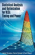 STATISTICAL ANALYSIS AND OPTIMIZATION FOR VLSI TIMING AND POWER (HB) 