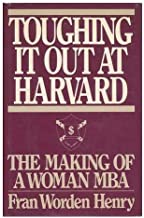 TOUGHING IT OUT AT HARVARD:THE MAKING OF WOMAN MBA(HB)