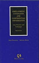EMPLOYMENT COVENANTS AND CONFIDENTIAL INFORMATION LAW PRACTICE AND TECHNIQUES 2/E (HB) 