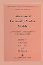INTERNATIONAL COMMODITY MARKET MODELS:ADVANCES IN METHODOLOGY AND APPLICATIONS 