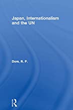 JAPAN,INTERNATIONALISM AND THE UN (PB) 