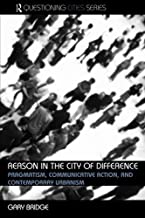 REASON IN THE CITY OF DIFFERENCE PROGRAMTISM,COMMUNICATIVE ACTION & CONTEMPORARY