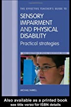 THE EFFECTIVE TEACHER'S GUIDE TO SENSORY IMPAIRMENT AND PHYSICAL DISABILITY (PB) 
