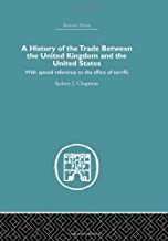A HISTORY OF THE TRADE BETWEEN THE UNITED KINGDOM AND THE UNITED STATES (HB) 