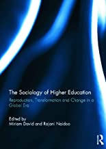 THE SOCIOLOGY OF HIGHER EDUCATION REPRODUCTION TRANSFORMATION AND CHANGE IN A GLOBAL ERA (HB) 