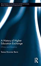 A HISTORY OF HIGHER EDUCATION EXCHANGE CHINA AND AMERICA (HB) 