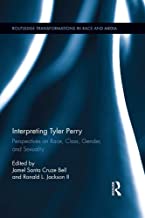 INTERPRETING TYLER PERRY PERSPECTIVES ON RACE CLASS GENDER AND SEXUALITY (HB) 