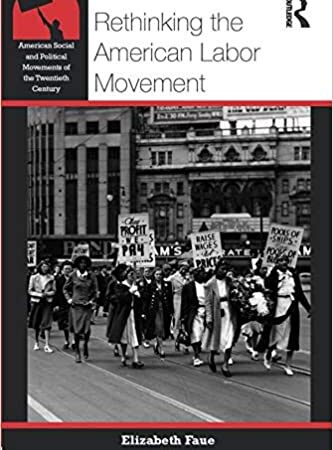 RETHINKING THE AMERICAN LABOR MOVEMENT (PB)