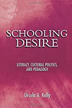 SCHOOLING DESIRE LITERACY CULTURAL POLITICS AND PEDAGOGY (PB) 